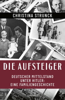 Buchcover von Die Aufsteiger: Deutscher Mittelstand unter Hitler: Eine Familiengeschichte von Christina Strunck