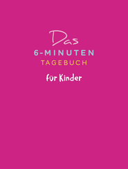 Buchcover von Das 6-Minuten-Tagebuch für Kinder (pink) von Dominik Spenst