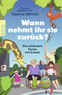 Buchcover von Wann nehmt ihr sie zurück? : Die schönsten Ferien mit Enkeln