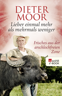 Buchcover von Lieber einmal mehr als mehrmals weniger: Frisches aus der arschlochfreien Zone von Dieter Moor