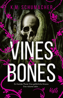 Buchcover von Vines & Bones: Ein fremder Planet. Eine gefährliche Mission. Eine riskante Liebe … von K. M. Schumacher