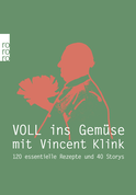 Buchcover von Voll ins Gemüse: 120 essentielle Rezepte und 40 Storys von Vincent Klink