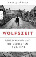 Buchcover von Wolfszeit: Deutschland und die Deutschen 1945 - 1955 von Harald Jähner