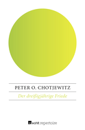 Buchcover von Der dreißigjährige Friede: Biographischer Bericht von Peter O. Chotjewitz