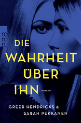 Buchcover von Die Wahrheit über ihn von Greer Hendricks, Sarah Pekkanen
