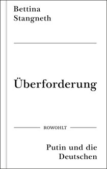 Buchcover von Überforderung: Putin und die Deutschen  von Bettina Stangneth