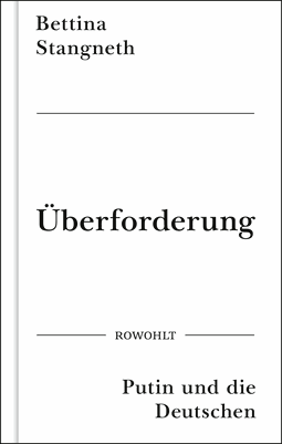 Buchcover von Überforderung: Putin und die Deutschen  von Bettina Stangneth