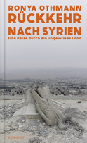 Buchcover von Rückkehr nach Syrien: Eine Reise durch ein ungewisses Land von Ronya Othmann