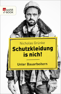 Buchcover von Schutzkleidung is nich!: Unter Bauarbeitern von Nicholas Grünke