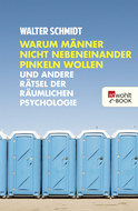 Buchcover von Warum Männer nicht nebeneinander pinkeln wollen: und andere Rätsel der räumlichen Psychologie von Walter Schmidt