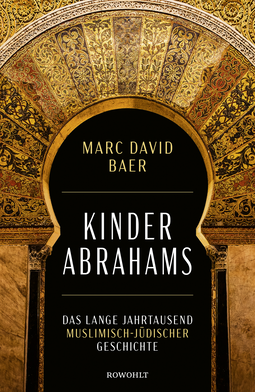 Buchcover von Kinder Abrahams : Das lange Jahrtausend muslimisch-jüdischer Geschichte  von Marc David Baer