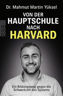 Buchcover von Von der Hauptschule nach Harvard: Ein Bildungsweg gegen die Schwerkraft des Systems von Dr. Mahmut Martin Yüksel