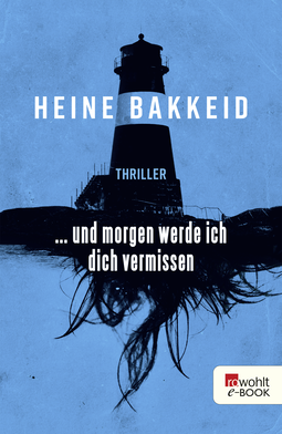 Buchcover von ... und morgen werde ich dich vermissen von Heine Bakkeid