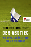Buchcover von Der Abstieg: Wie Funktionäre einen Verein ruinieren von Tobias Escher, Daniel Jovanov