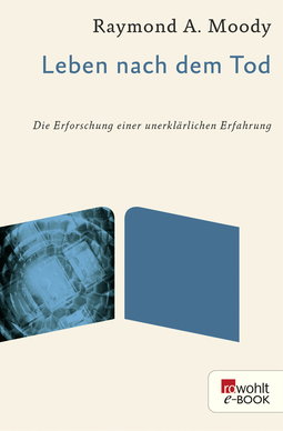 Buchcover von Leben nach dem Tod: Die Erforschung einer unerklärlichen Erfahrung von Raymond A. Moody