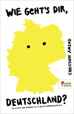 Buchcover von Wie geht's dir, Deutschland?: Was aus dem Land geworden ist, in dem ich aufgewachsen bin von Christoph Amend