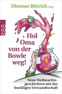 Buchcover von Hol Oma von der Bowle weg!: Neue Weihnachtsgeschichten mit der buckligen Verwandtschaft