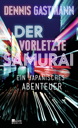Buchcover von Der vorletzte Samurai: Ein japanisches Abenteuer von Dennis Gastmann