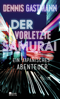 Buchcover von Der vorletzte Samurai: Ein japanisches Abenteuer von Dennis Gastmann