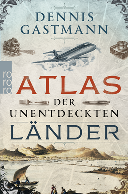 Buchcover von Atlas der unentdeckten Länder von Dennis Gastmann