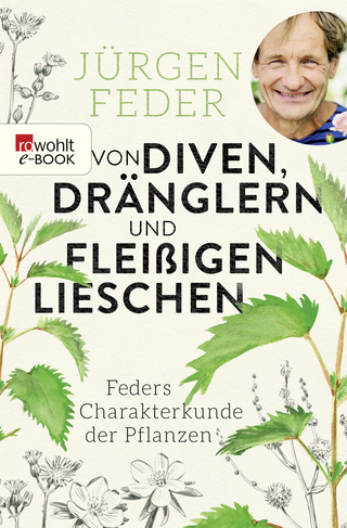 Buchcover von Von Diven, Dränglern und fleißigen Lieschen: Feders Charakterkunde der Pflanzen