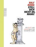 Buchcover von Stell dich nicht an, Mann!: Ein Seufz- und Jammerbuch für die besten Jahre von Ralf König
