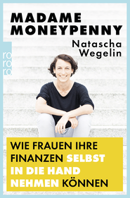 Buchcover von Madame Moneypenny: Wie Frauen ihre Finanzen selbst in die Hand nehmen können von Natascha Wegelin