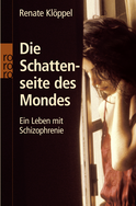 Buchcover von Die Schattenseite des Mondes: Ein Leben mit Schizophrenie von Renate Klöppel