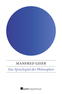 Buchcover von Das Sprachspiel der Philosophen: Von Parmenides bis Wittgenstein von Manfred Geier