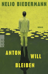 Buchcover von Anton will bleiben von Nelio Biedermann
