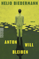 Buchcover von Anton will bleiben von Nelio Biedermann