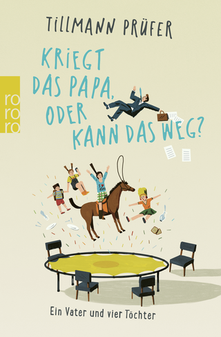 Buchcover von Kriegt das Papa, oder kann das weg?: Ein Vater und vier Töchter