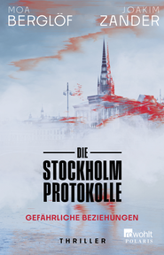 Buchcover von Die Stockholm-Protokolle: Gefährliche Beziehungen von Moa Berglöf, Joakim Zander