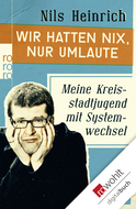 Buchcover von Wir hatten nix, nur Umlaute: Meine Kreisstadtjugend mit Systemwechsel von Nils Heinrich