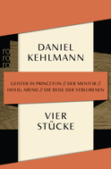 Buchcover von Vier Stücke: Geister in Princeton / Der Mentor / Heilig Abend / Die Reise der Verlorenen von Daniel Kehlmann
