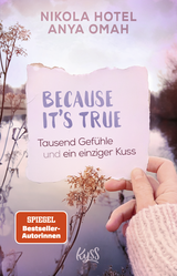 Buchcover von Because It's True − Tausend Gefühle und ein einziger Kuss von Nikola Hotel, Anya Omah