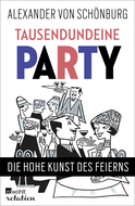Buchcover von Tausendundeine Party: Die hohe Kunst des Feierns von Alexander Graf von Schönburg