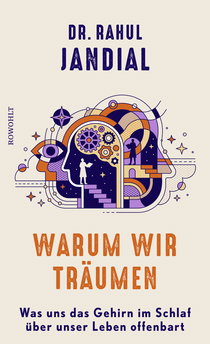 Buchcover von Warum wir träumen: Was uns das Gehirn im Schlaf über unser Leben offenbart von Dr. Rahul Jandial