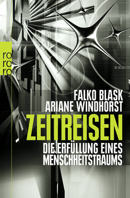 Buchcover von Zeitreisen: Die Erfüllung eines Menschheitstraums von Falko Blask, Ariane Windhorst