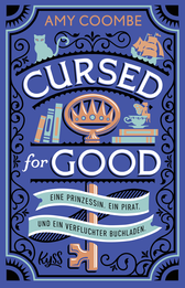 Buchcover von Cursed for Good – Eine Prinzessin. Ein Pirat. Und ein verfluchter Buchladen. von Amy Coombe