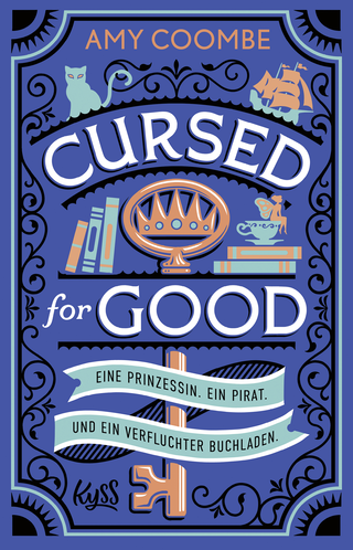 Buchcover von Cursed for Good – Eine Prinzessin. Ein Pirat. Und ein verfluchter Buchladen.