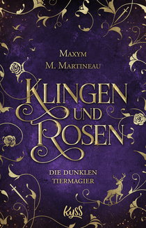 Buchcover von Die dunklen Tiermagier – Klingen und Rosen von Maxym M. Martineau