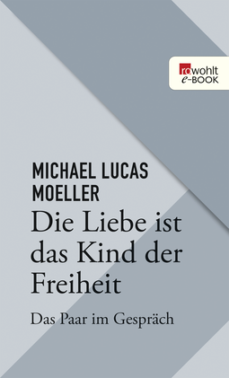 Buchcover von Die Liebe ist das Kind der Freiheit von Michael Lukas Moeller