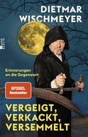 Buchcover von Vergeigt, verkackt, versemmelt: Erinnerungen an die Gegenwart von Dietmar Wischmeyer