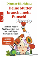 Buchcover von Deine Mutter braucht mehr Punsch!: Immer wieder Weihnachten mit der buckligen Verwandtschaft von Dietmar Bittrich