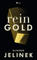 Buchcover von Rein Gold: Ein Bühnenessay von Elfriede Jelinek