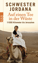Buchcover von Auf einen Tee in der Wüste: 11.000 Kilometer bis Jerusalem von Schwester Jordana, Iris Rohmann