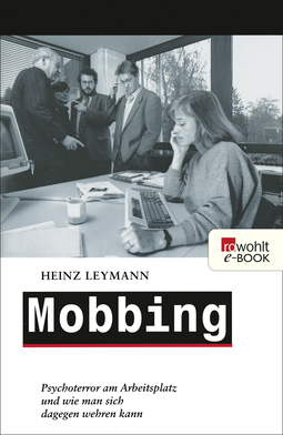 Buchcover von Mobbing: Psychoterror am Arbeitsplatz und wie man sich dagegen wehren kann von Heinz Leymann