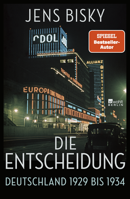Buchcover von Die Entscheidung: Deutschland 1929 bis 1934 von Jens Bisky