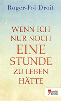 Buchcover von Wenn ich nur noch eine Stunde zu leben hätte von Roger-Pol Droit